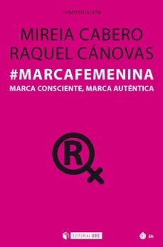 @marcafemenina. marca consciente, marca autentica-mireia cabero-raquel canovas-9788491802693