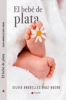el bebe de plata-silvia arguelles diaz agero-9788491833093