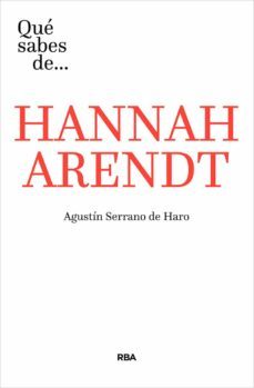 ¿que sabes de hannah arendt?-agustin serrano de haro-9788491871293