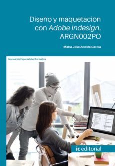 (i.b.d.) argn002po diseño y maquetacion con adobe indesign.-mª jose acosta garcia-9788491987093