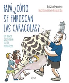 papa, ¿como se enroscan las caracolas?-luis maria escudero-9788491994893