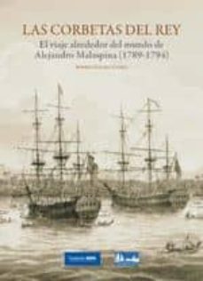 las corbetas del rey: el viaje alrededor del mundo de alejandro m alaspina (1789-1794)-andres galera gomez-9788492384693