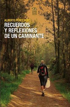 recuerdos y reflexiones de un caminante-alberto perez ruiz-9788492438693