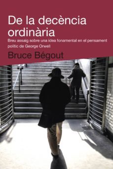 de la decència ordinaria-bruce begout-9788492440993