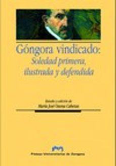 gongora vindicado: soledad primera, ilustrada y defendida-9788492521593