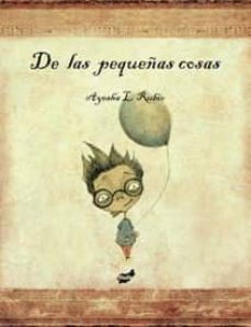 de las pequeñas cosas-ayesha lopez rubio-9788492595693