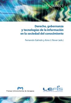derecho, gobernanza y tecnologias de la informacion en la socieda d del conocimiento-fernando galindo-9788492774593