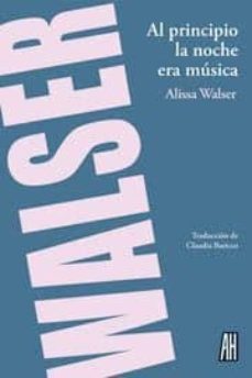 al principio la noche era musica-alissa walser-9788492857593