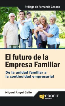 el futuro de la empresa familiar: de la unidad familiar a la cont inuidad empresarial-9788492956593