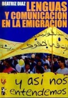 lenguas y comunicacion en la emigracion: y asi nos entendemos-9788493355593