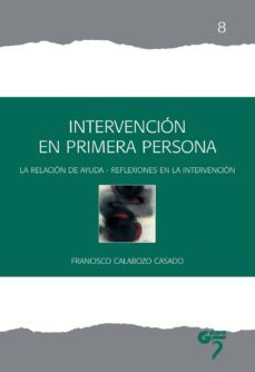 intervencion en primera persona: la reflexion de ayuda - reflexio nes en la intervencion-francisco calabozo casado-9788493579593