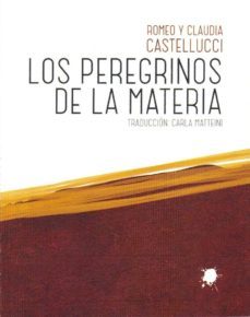 los peregrinos de la materia-romeo castellucci-claudia castellucci-9788493769093