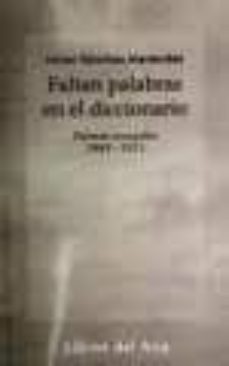 faltan palabras en el diccionario: poemas escogidos 1983-2011-9788493815493