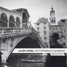 jalon angel/un fotografo moderno-pilar irala hortal-9788493967093