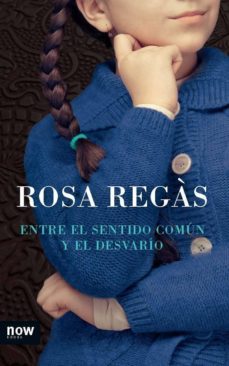 entre el sentido comun y el desvario-rosa regas-9788494008993