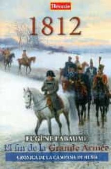 1812. el fin de la grande armee-eugene labaume-9788494289293