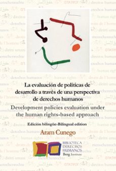 la evaluacion de politicas de desarrollo a traves de una perspectiva de derechos humanos-aram cunego-9788494309793