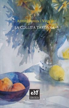 la collita tardana-antoni rovira i virgili-9788494315893