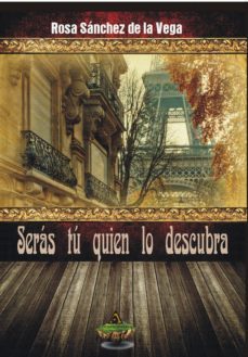 seras tu quien lo descubra-rosa sanchez de la vega-9788494335693