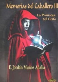 memorias del caballero iii: la promesa del grifo-emigdio jordan muñoz adalia-9788494479793