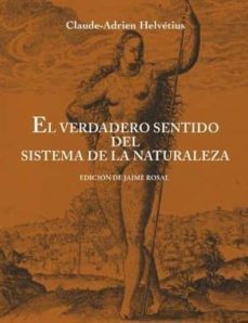 el verdadero sentido del sistema de la naturaleza-claude adrien helvetius-9788494546693