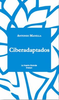 ciberadaptados (ebook)-antonio manilla-9788494615993