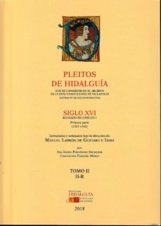pleitos de hidalguia que se conservan en el archivo de la real chancilleria de valladolid: siglo xvi, reinado de carlos i (1ª   parte)-(1517-1542) tomo ii (h-r)-manuel ladron de guevara e isasa-9788494784293
