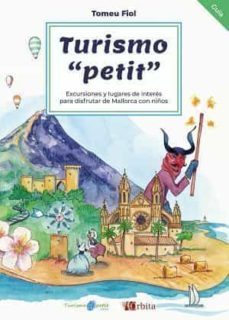 turismo petit: excursiones y lugares de interes para disfrutar de mallorca con niños-tomeu fiol-9788494794193