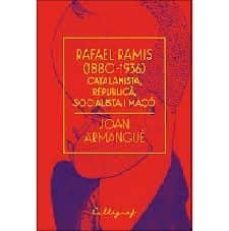 rafael ramis (1880-1936): catalanista, republica, socialista i maço-joan armangue i ribas-9788494836893