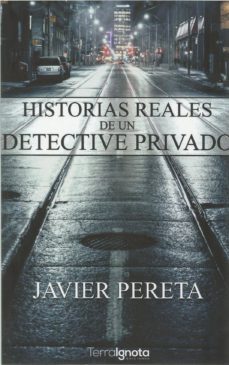 historias reales de un detective privado-javier pereta-9788494923593