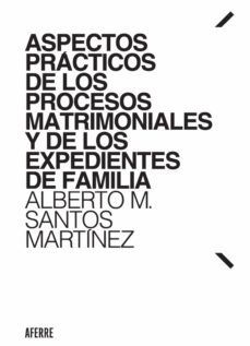 aspectos practicos de los procesos matrimoniales y de los expedientes de familia (ebook)-alberto martinez de santos-9788494925993