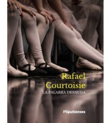 la palabra desnuda-rafael courtoisie-9788494956393