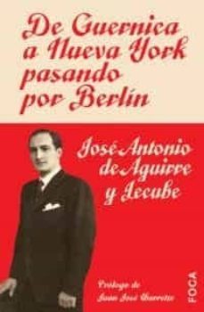 de guernica a nueva york pasando por berlin-jose antonio de aguirre y lecube-juan jose ibarretxe-9788495440693