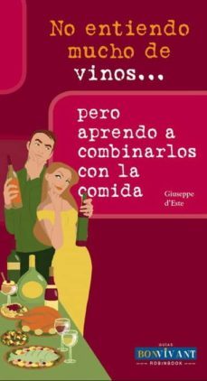 no entiendo mucho de vinos pero aprendo a combinarlos con la comi da-giuseppe d este-9788496054493
