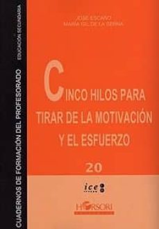cinco hilos para tirar de la motivacion y el esfuerzo-jose escaño aguado-maria gil de la serna leira-9788496108493