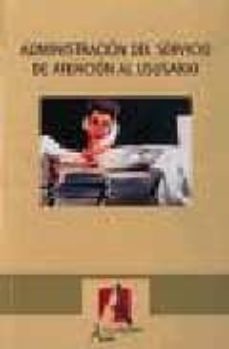 administracion del servicio de atencion al usuario (2ª ed.)-rafael ceballos atienza-9788496224193