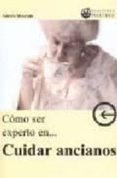 como ser experto en cuidar ancianos-9788496319493