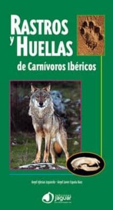 rastros y huellas de carnivoros ibericos-angel iglesias izquierdo-angel javier españa baez-9788496423893