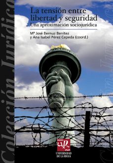 la tension entre libertad y seguridad: una aproximacion sociojuri dica-maria jose bernuz beneitez-ana isabel perez cepeda-9788496487093