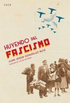 huyendo del fascismo y el trato de una ¿democracia?-juan jesus gonzalez ruiz-9788496797093