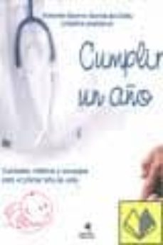cumplir un año: cuidados, habitos y consejos para el primer año d e vida-antonio guerra garcia de celis-9788496887893