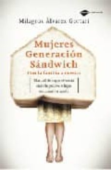mujeres generacion sandwich: con la familia a cuestas-milagros alvarez gortari-9788496981393
