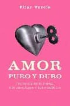 amor puro y duro: psicologia de la pareja, sus emociones y sus co nflictos-pilar varela-9788497342193