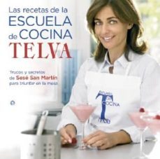 las recetas de la escuela de cocina telva: trucos y secretos de s ese san martin para triunfar en la mesa-9788497349093