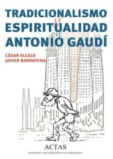 tradicionalismo y espiritualidad en antonio gaudi-9788497390293