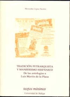 tradicion petrarquista y manierismo hispanico. de las antologias a luis martin de la plaza (col. textos minimos, 94)-9788497472593