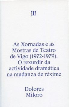 as xornadas e as mostras de teatro de vigo (1972-1979)-dolores miloro-9788497498593