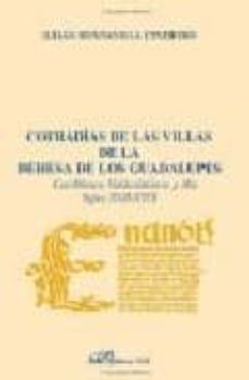 cofradias de las villas de la dehesa de los guadalupes: castilbla nco, valdecaballeros y alia (siglos xvii-xviii)-julian hontanilla cendrero-9788497723893