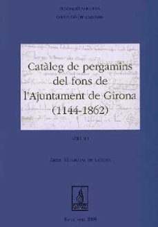 cataleg de pergamins del fons de l ajuntament de girona (1144-186 2) (3 vols.)-9788497793193