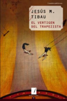 el vertigen del trapezista-jesus tibau i tarrago-9788497913393